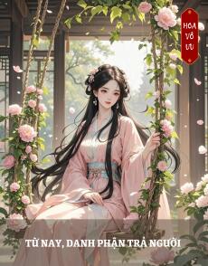 TỪ NAY, DANH PHẬN TRẢ NGƯỜI