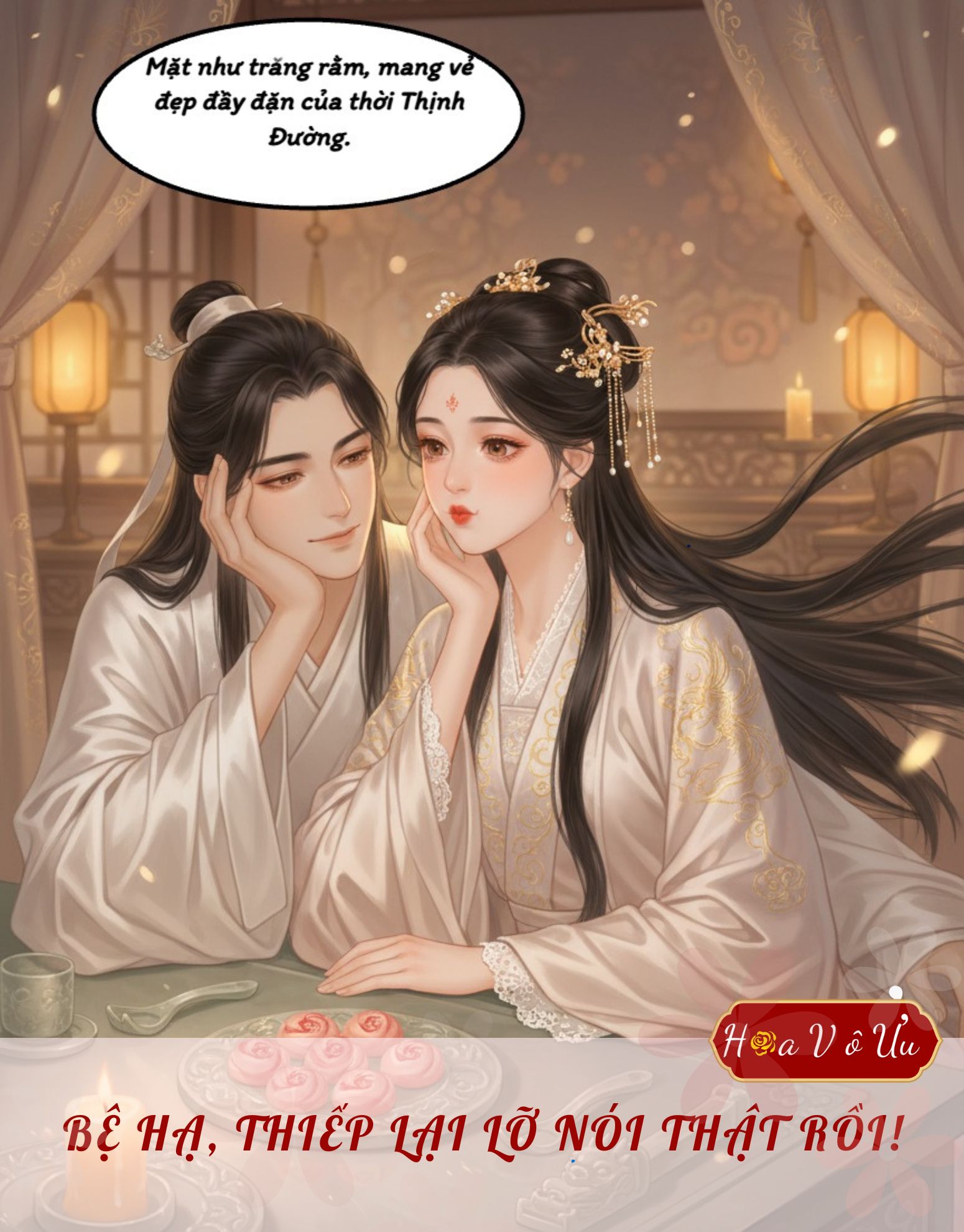 BỆ HẠ, THIẾP LẠI LỠ NÓI THẬT RỒI!