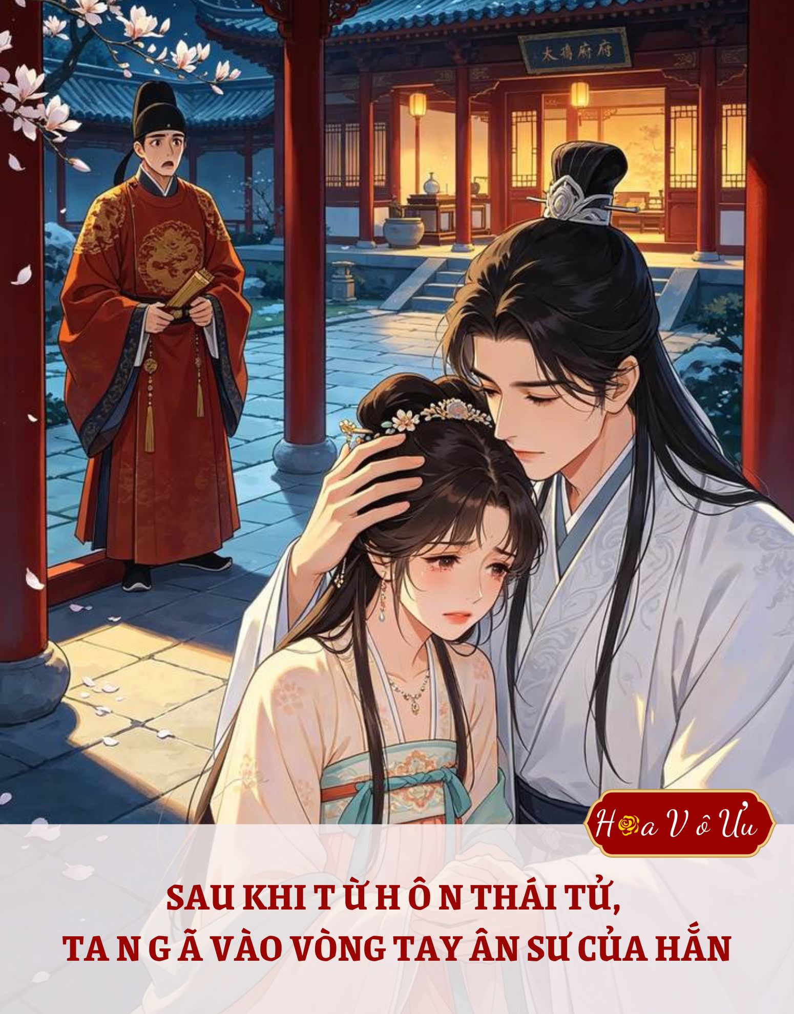 SAU KHI TỪ HÔN THÁI TỬ, TA NGÃ VÀO VÒNG TAY ÂN SƯ CỦA HẮN
