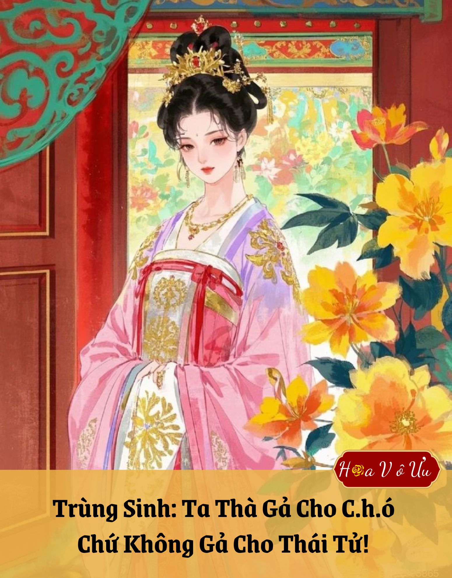 Trùng Sinh: Ta Thà Gả Cho Chó Chứ Không Gả Cho Thái Tử! 