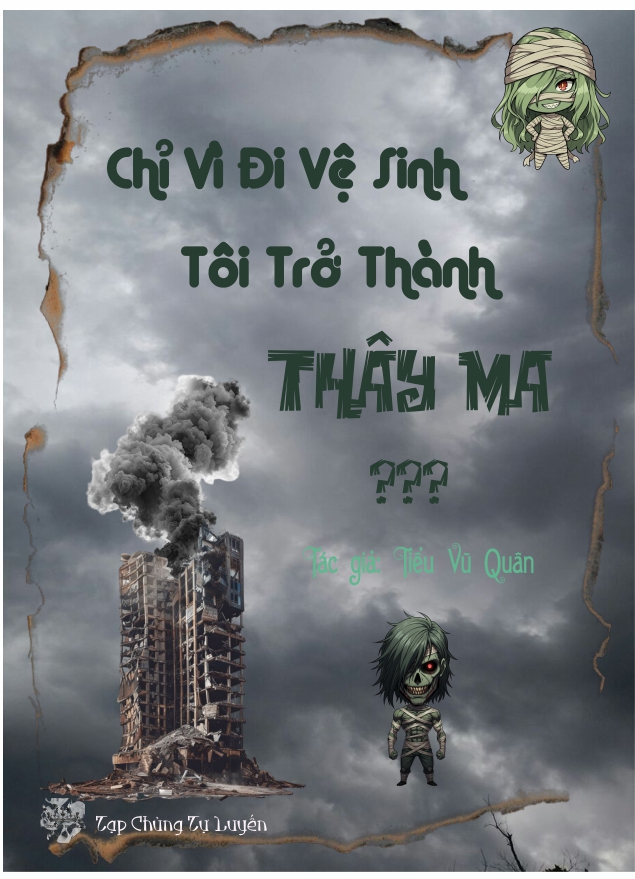 Chỉ Vì Đi Vệ Sinh, Tôi Trở Thành Thây Ma???