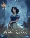 Phó bản cổ tích kinh dị - Giấc mộng tuyết trắng