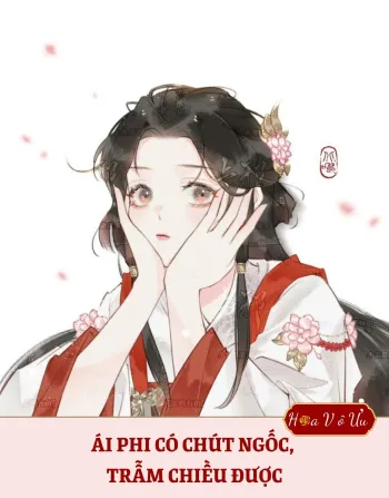 ÁI PHI CÓ CHÚT NGỐC, TRẪM CHIỀU ĐƯỢC