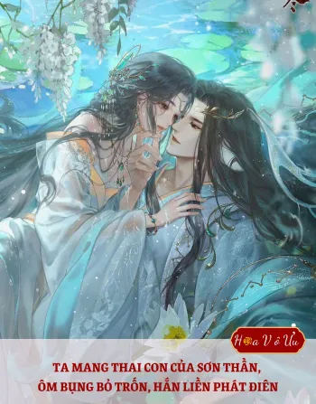 TA MANG THAI CON CỦA SƠN THẦN, ÔM BỤNG BỎ TRỐN, HẮN LIỀN PHÁT ĐIÊN