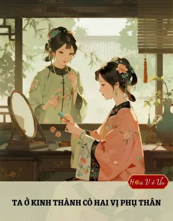 TA Ở KINH THÀNH CÓ HAI VỊ PHỤ THÂN