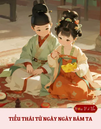 TIỂU THÁI TỬ NGÀY NGÀY BÁM TA 