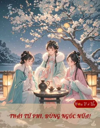 THÁI TỬ PHI, ĐỪNG NGỐC NỮA!